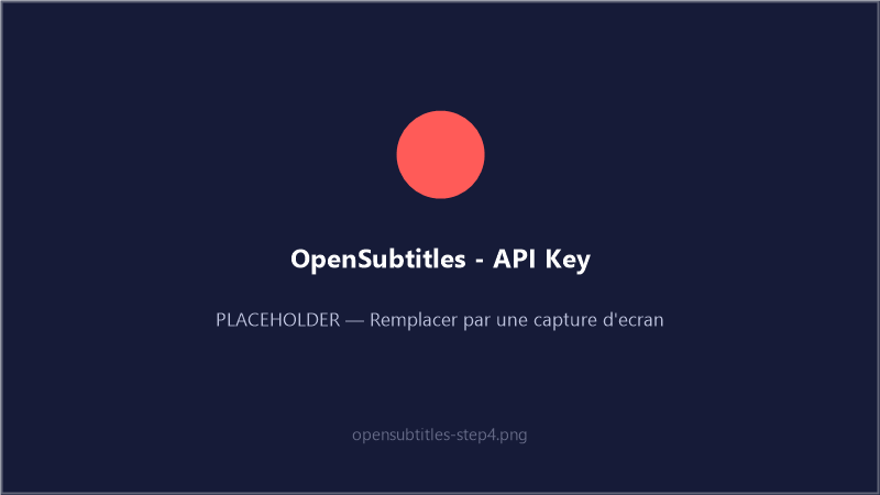 Clé API OpenSubtitles générée